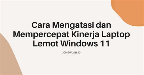 Cara Mengatasi Laptop Lemot Di Windows 11